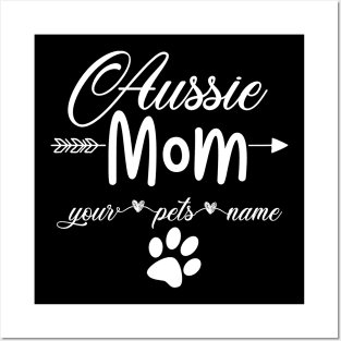 Aussie Mom Your Pets Name Posters and Art